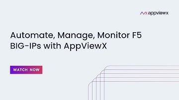 Automate, Manage, Monitor F5 BIG-IPs with AppViewX