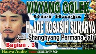 WAYAGOLEK  GIRIHARJA 2 ALM.ADE KOSASIH S  JUDUL SHANGHYANG PERMANA JATI  BAG.3 @SENIBUDAYASGP