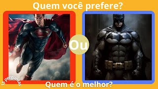 ⚠️ Quem você prefere⁉️ versão super heróis 🦸 | Super homem vs batman