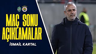 Teknik Direktörümüz İsmail Kartal'ın Maç Sonu Basın Toplantısı