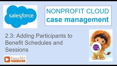2.3 Adding NPC Participants to Benefit Schedules of Sessions - Salesforce Nonprofit Cloud Prgrm Mgmt