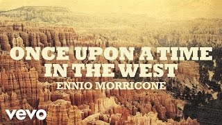Video thumbnail of "Ennio Morricone - Once Upon a Time in The West - C'era una volta il West (High Quality ..."