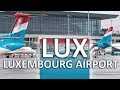Luxembourg Airport | Landing & Take-off and Terminals A & B