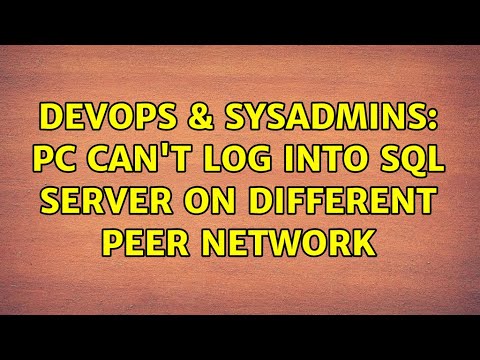 DevOps & SysAdmins: PC can't log into SQL Server on different peer network