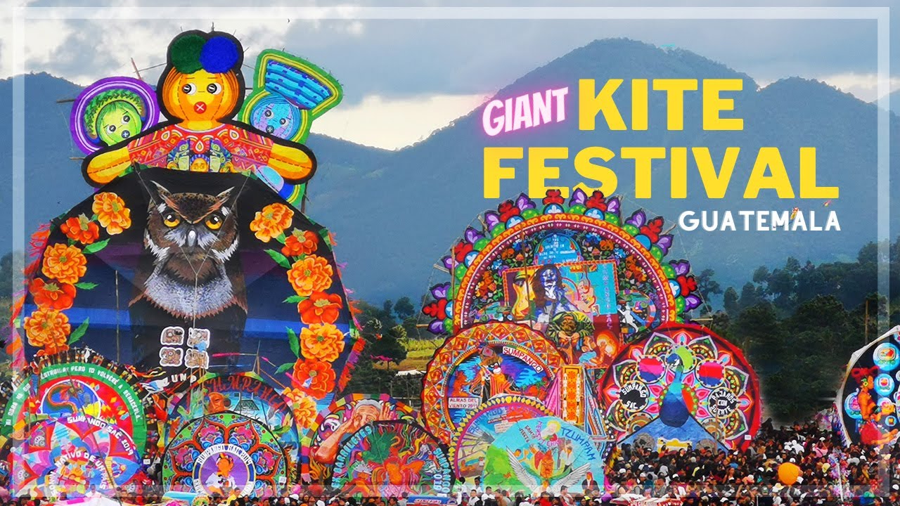 GIANT KITE FESTIVAL in GUATEMALA Festival de Barriletes Gigantes de
