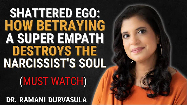 SHATTERED EGO: HOW BETRAYING A SUPER EMPATH DESTROYS THE NARCISSIST'S SOUL | DR. RAMANI