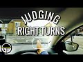 HOW TO JUDGE RIGHT TURNS (REFERENCE POINTS &amp; MORE)