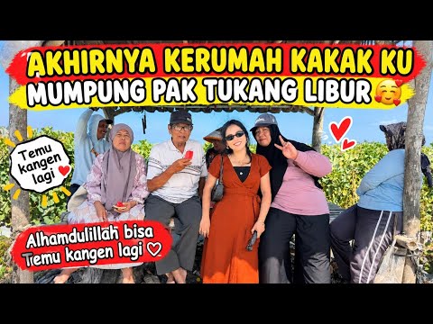 AKHIRNYA KERUMAH KAKAK KU MUMPUNG TUKANG LIBUR || ALHAMDULILLAH TEMU KANGEN LAGI