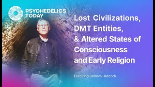 PT398 – Graham Hancock – Lost Civilizations, DMT Entities, and Altered States & Early Religion