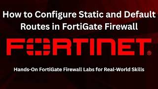 Configure &amp; Verify Static and Default Routes | FortiGate Firewall
