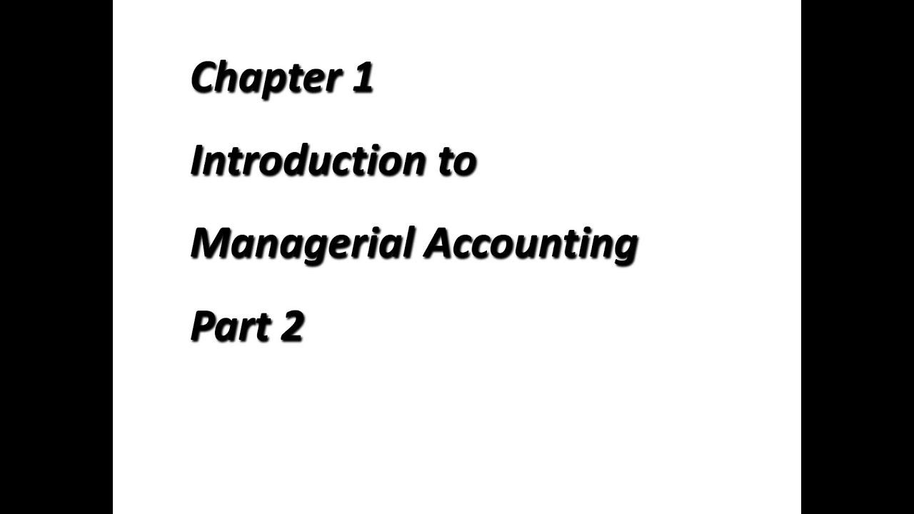 Introduction to Managerial Accounting Part 2 - YouTube