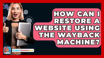 How Can I Restore A Website Using The Wayback Machine? - SearchEnginesHub.com