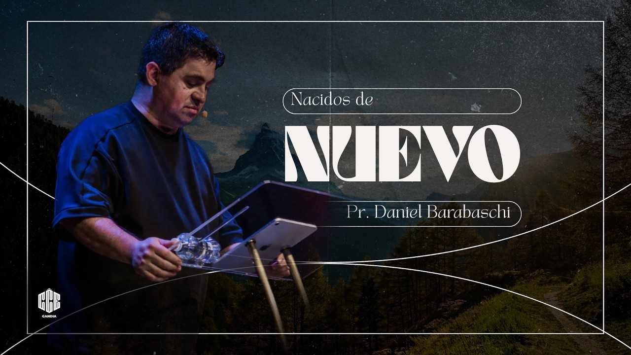 NACIDOS DE NUEVO | PR. DANIEL BARABASCHI | CCE GANDIA