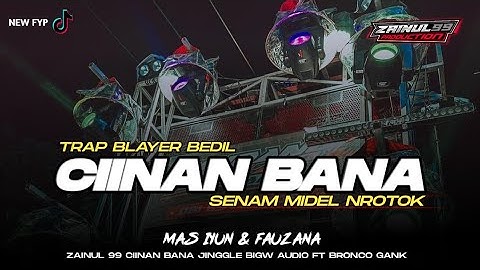 DJ CIINAN BANA TRAP PARTY MIDEL BEDIL NROTOK BY ZAINUL 99 FT BIGW AUDIO