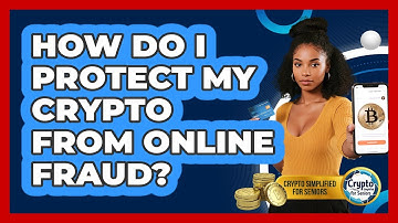How Do I Protect My Crypto From Online Fraud? - Crypto Simplified for Seniors
