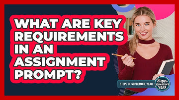 What Are Key Requirements In An Assignment Prompt?