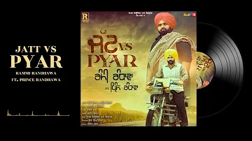 Jatt vs Pyar (Full Song) | Rami Randhawa Ft. Prince Randhawa | Latest Punjabi Songs 2019