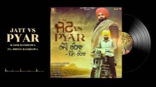 Jatt vs Pyar (Full Song) | Rami Randhawa Ft. Prince Randhawa | Latest Punjabi Songs 2019