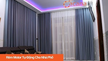RÈM CỬA ACANA  - Rèm Motor Tự Động Cho Nhà Phố