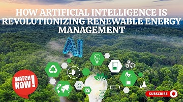 3 - How Artificial Intelligence is Revolutionizing Renewable Energy Management