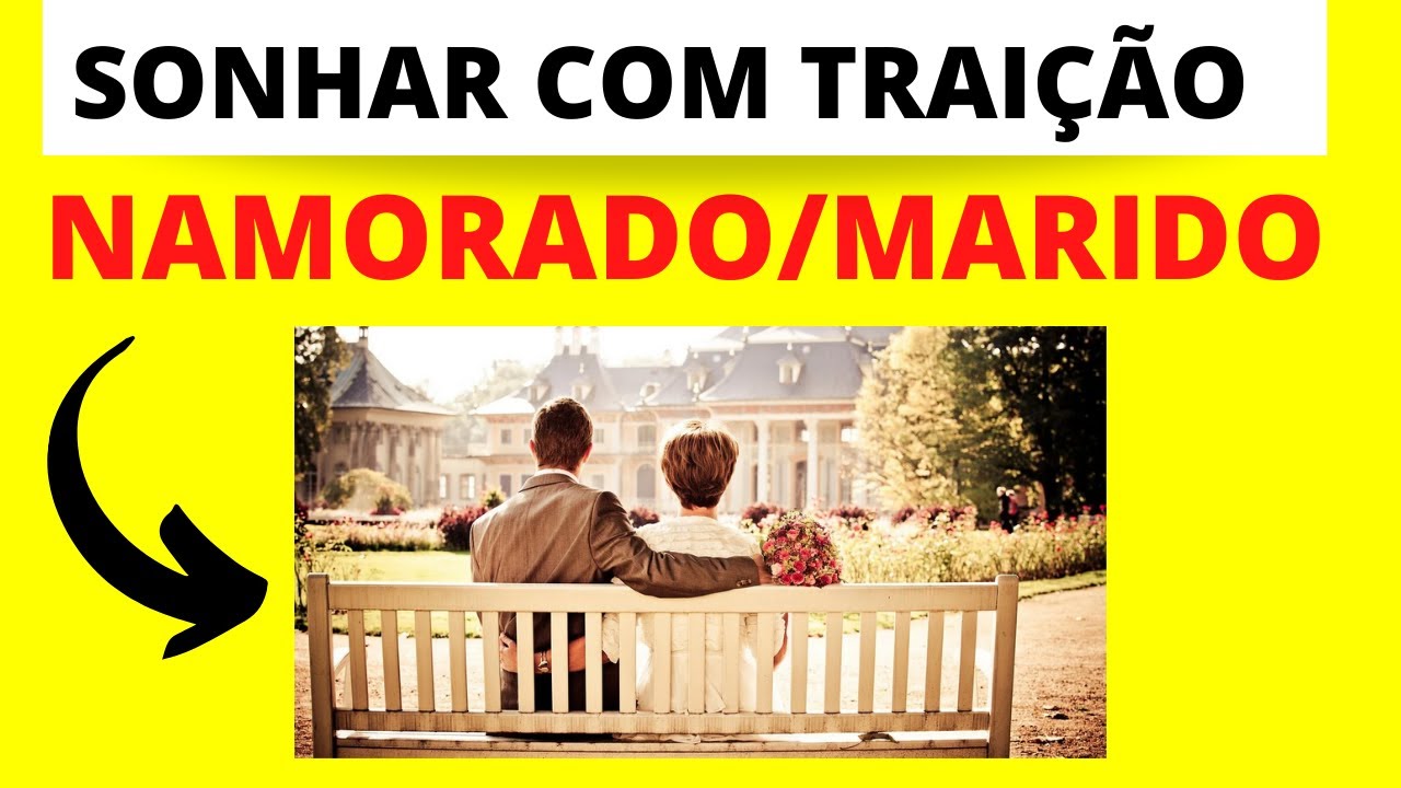 SONHAR QUE TRAIU O NAMORADO OU NAMORADA - YouTube