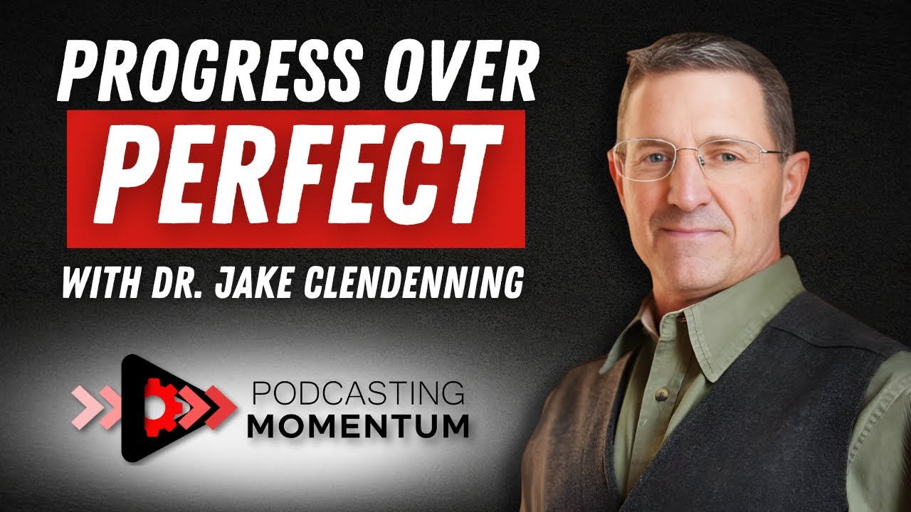 Done Is Better Than Perfect: Dr. Jake Clendenning on Why Most Podcasts Fail (and How to Fix Yours)
