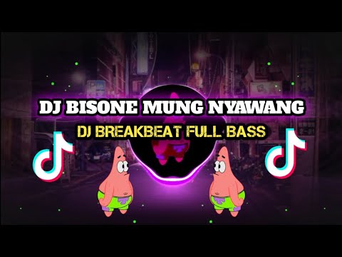 DJ BISONE MUNG NYAWANG BREAKBEAT