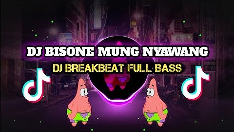 DJ BISONE MUNG NYAWANG BREAKBEAT