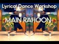 Dharmesh parmar  illusion dance company  lyrical dance workshop  song main rahoon