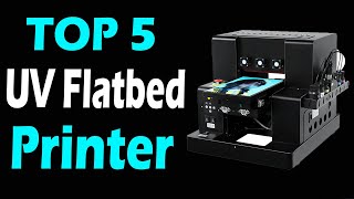 TOP 5 Best UV Flatbed Printer Review In 2024