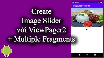 Create Image Slider với Viewpager2 + Multiple Fragments - [Android Image Slider - #05]