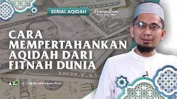 [ Serial Aqidah Eps 44 ] Cara Mempertahankan Aqidah dari Fitnah Dunia - Ustadz Adi Hidayat