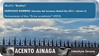 Capítulo 36: Relato 'Exótica' de Santiago Eximeno - ACENTO AINAGA - Literatura Sonora by ACENTO AINAGA - Literatura Sonora 86 views 1 month ago 8 minutes, 27 seconds