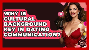 Why Is Cultural Background Key In Dating Communication? - The Love Workshop