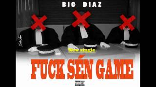 BIG DIAZ - FUCK SEN GAME