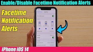 iPhone iOS 14: How to Enable/Disable Facetime Notification Alerts
