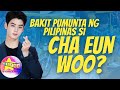 Bakit Pumunta ng Pilipinas si Cha Eun Woo?