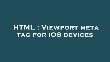 HTML : Viewport meta tag for iOS devices