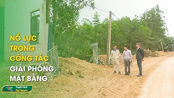 Nỗ lực trong công tác giải phóng mặt bằng | Thái Nguyên TV