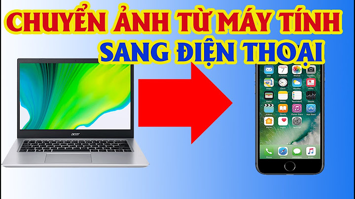 Hướng dẫn chuyển file từ máy tính sang điện thoại