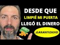 Desde que limpie mi puerta llego el dinero a montones