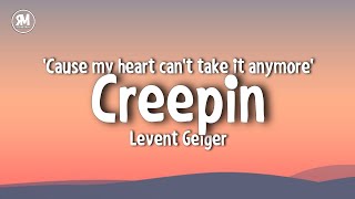 cause my heart can't take it anymore tiktok version | Levent Geiger - Creepin' (lyrics)