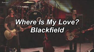 Where Is My Love?-Blackfield(Lyrics y Subtitulado en Español)