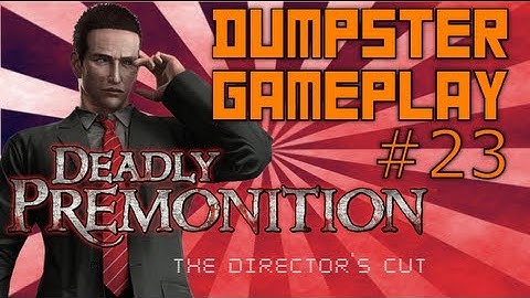 Deadly Premonition: Part 23 - Let Me See Your Skin - Dumpster Gameplay
