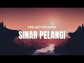 Projector band  sinar pelangi lirik lagu trending