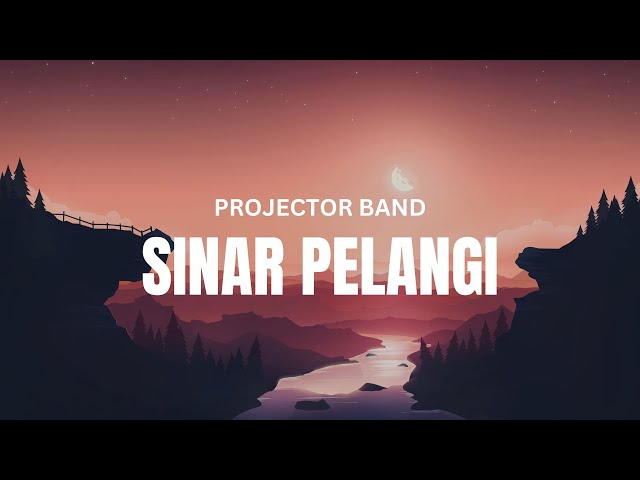 PROJECTOR BAND - SINAR PELANGI (VIDEO LIRIK) LAGU TRENDING! class=