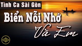 Biển Nỗi Nhớ Và Em – Tình Ca Sài Gòn Hải Ngoại Triệu Người Mê Say | Tình Khúc Phòng Trà Chọn Lọc