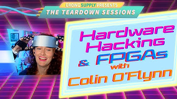 Teardown Session 30: Hardware Hacking & FPGAs with Colin O