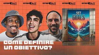 COME DEFINIRE UN OBIETTIVO? | Step Out Podcast S04E03