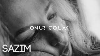 Onur Colak feat. Elif Buse Doğan - Sazım Resimi